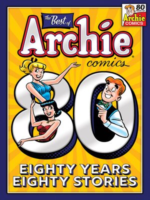 cover image of The Best of Archie Comics: 80 Years, 80 Stories
